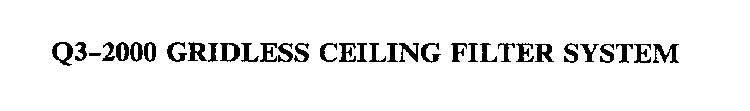 Q3-2000 GRIDLESS CEILING FILTER SYSTEM