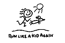 RUN LIKE A KID AGAIN