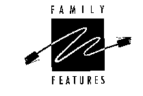 FAMILY FEATURES
