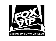 FOX VIP VOLUME INCENTIVE PROGRAM