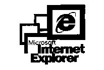 E MICROSOFT INTERNET EXPLORER