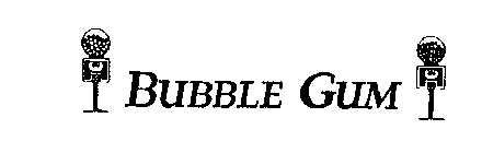 BUBBLE GUM