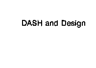 DASH AND DESIGN