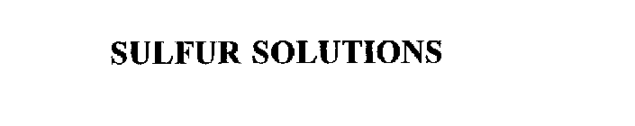 SULFUR SOLUTIONS