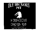 OLE HICKORY PIT HERBACEOUS CHICKEN RUB 