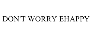 DON'T WORRY EHAPPY