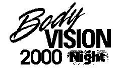 BODY VISION 2000 NIGHT