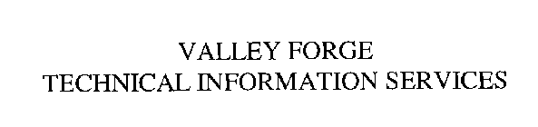 VALLEY FORGE TECHNICAL INFORMATION SERVICES