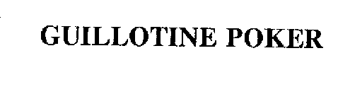 GUILLOTINE POKER