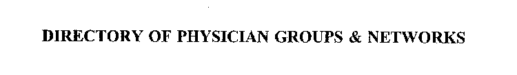 DIRECTORY OF PHYSICIAN GROUPS & NETWORKS