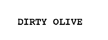 DIRTY OLIVE