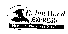 ROBIN HOOD EXPRESS HOME DELIVERY FOOD SERVICE