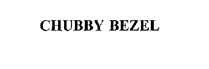 CHUBBY BEZEL