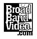 BROAD BAND VIDEO