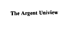 THE ARGENT UNIVIEW
