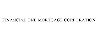 FINANCIAL ONE MORTGAGE CORPORATION