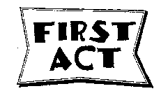 FIRST ACT