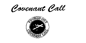 COVENANT CALL POURED OUT COVENANT CALL