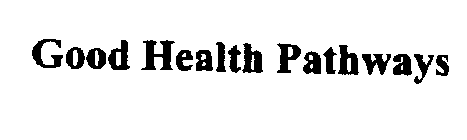 GOOD HEALTH PATHWAYS