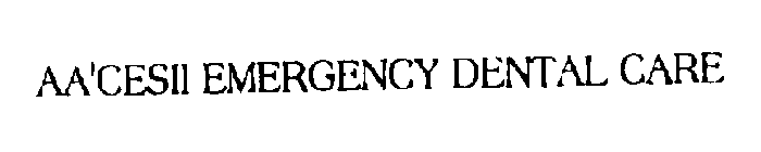 AA' XCESII EMERGENCY DENTAL CARE