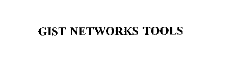 GIST NETWORKS TOOLS