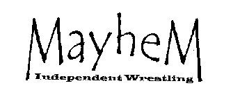 MAYHEM INDEPENDENT WRESTLING