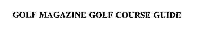 GOLF MAGAZINE GOLF COURSE GUIDE