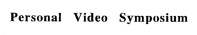 PERSONAL VIDEO SYMPOSIUM