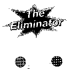 THE ELIMINATOR