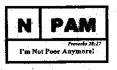 N PAM PROVERBS 28:27 I'M NOT POOR ANYMORE!