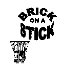 BRICK ON A STICK