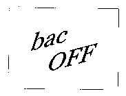 BAC OFF