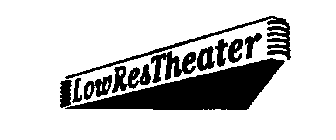 LOW RES THEATER