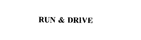 RUN & DRIVE
