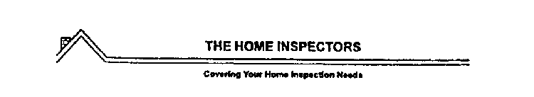 THE HOME INSPECTORS COVERING YOUR HOME INSPECTION NEEDS