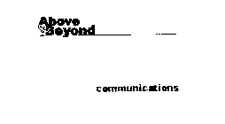ABOVE & BEYOND COMMUNICATIONS
