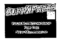 SUPPXPRESS YOUR NUTRITION SHOP FOR THE NEW MILLENNIUM