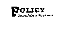 POLICY TRACKING SYSTEM