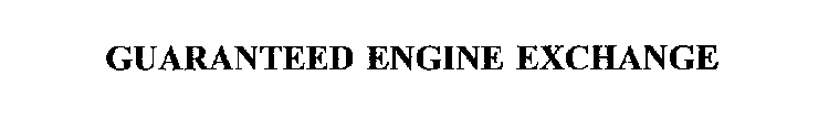 GUARANTEED ENGINE EXCHANGE