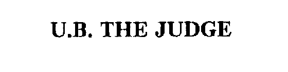 U.B. THE JUDGE