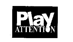PLAY ATTENTION