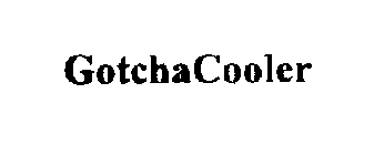 GOTCHACOOLER