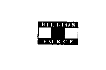 BILLION FORCE