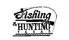 FISHING & HUNTING TEXAS