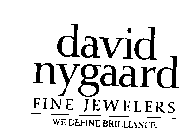 DAVID NYGAARD FINE JEWELERS WE DEFINE BRILLIANCE