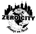 ZERO CITY ALWAYS ON POINT