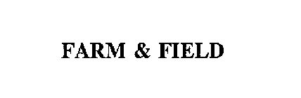 FARM & FIELD