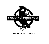 REDBIRD RECORDS YOU HEARD IT FROM THE BIRD