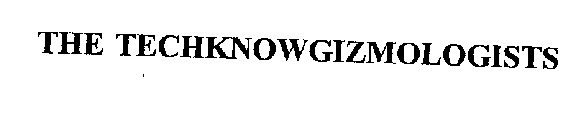 THE TECHKNOWGIZMOLOGISTS