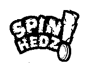 SPIN HEDZ!